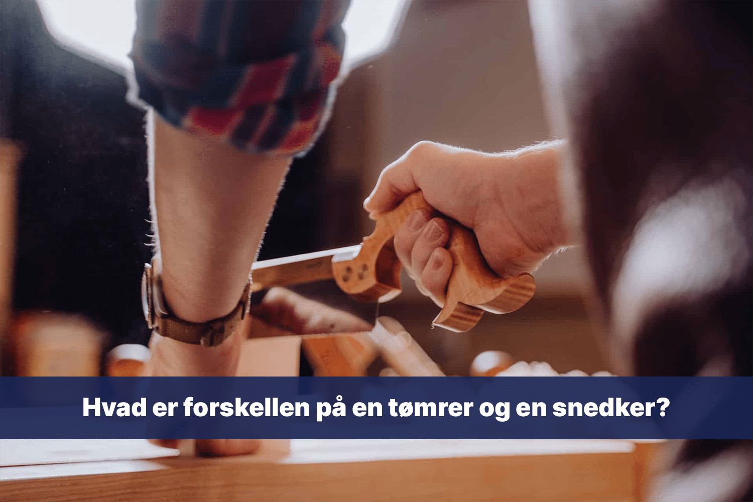 Hvad Er Forskellen På En Tømrer Og En Snedker Byggelandetdk 