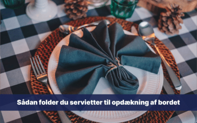 Sådan folder du servietter til opdækning af bordet