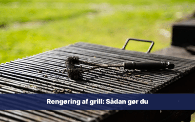 Rengøring af grill – Sådan gør du