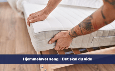 Hjemmelavet seng – Det skal du vide