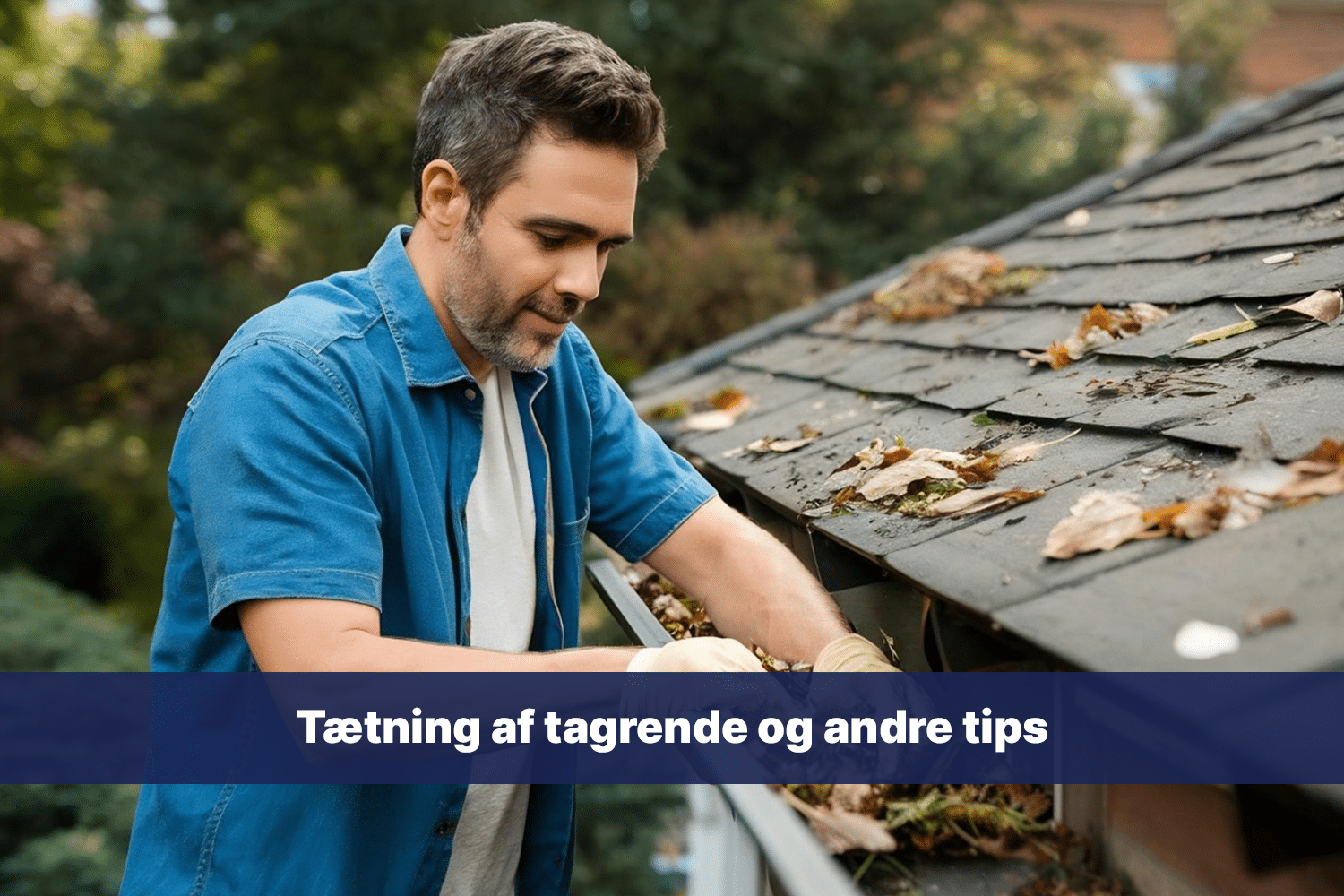 taetning af tagrende og andre tips